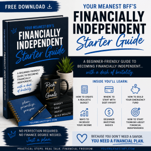 Your Meanest BFF’s Financially Independent Starter Guide